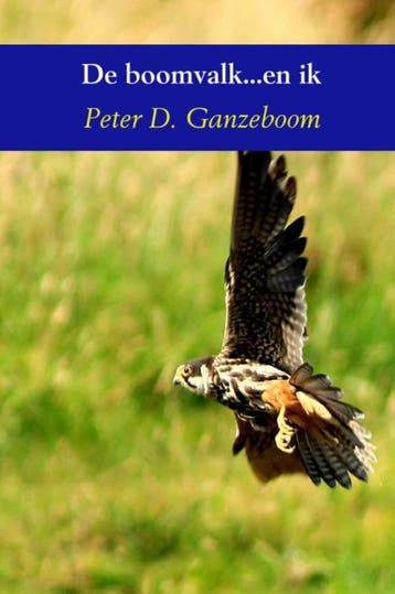 De Boomvalk...En Ik | Peter D. Ganzeboom | Nieuw, Boeken, Ophalen of Verzenden, Nieuw, Peter D. Ganzeboom