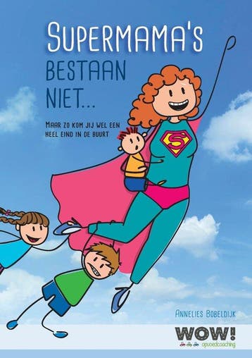9789090323794 Supermamas bestaan niet... | Tweedehands, Verzenden, Zo goed als nieuw, Annelies Bobeldijk