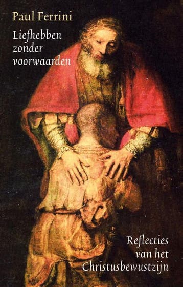 Liefhebben Zonder Voorwaarden | Paul Ferrini | Nieuw, Boeken, Ophalen of Verzenden, Nieuw, Paul Ferrini