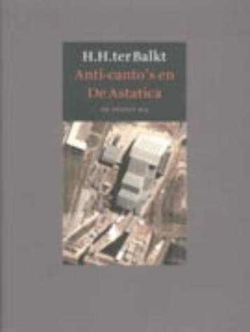 Anti-cantos ; De Astatica - H.H. ter Balkt 9789023413394, Verzenden, Gelezen, H.H. ter Balkt