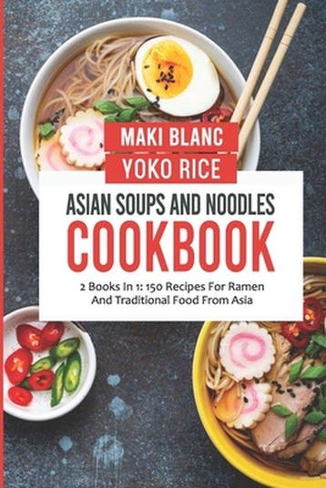9798474049526 Asian Soups And Noodles Cookbook, Verzenden, Nieuw, Yoko Rice