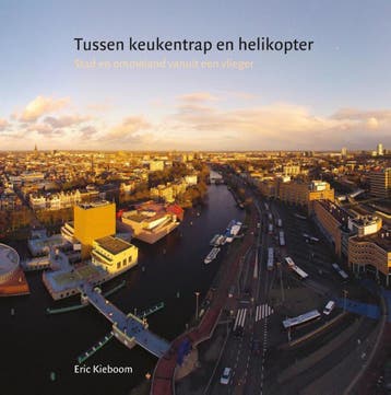 Tussen keukentrap en helikopter 9789491065392 Eric Kieboom, Verzenden, Zo goed als nieuw, Eric Kieboom