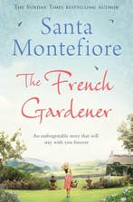 The French Gardener 9781471131981 Santa Montefiore, Verzenden, Gelezen, Santa Montefiore