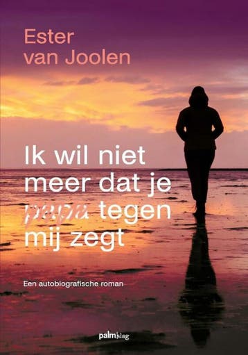 Ik wil niet meer dat je papa tegen mij zegt 9789493245693, Verzenden, Gelezen, Ester Van Joolen