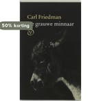 De grauwe minnaar 9789028209008 Carl Friedman, Boeken, Verzenden, Gelezen, Carl Friedman