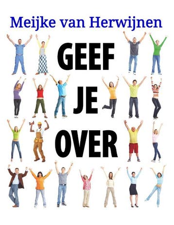 Geef je over - Meijke Van Herwijnen 9789082140392, Boeken, Verzenden, Zo goed als nieuw, Meijke Van Herwijnen