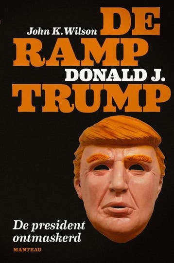 De ramp Donald J. Trump - John K. Wilson 9789022333891, Verzenden, Zo goed als nieuw, John K. Wilson
