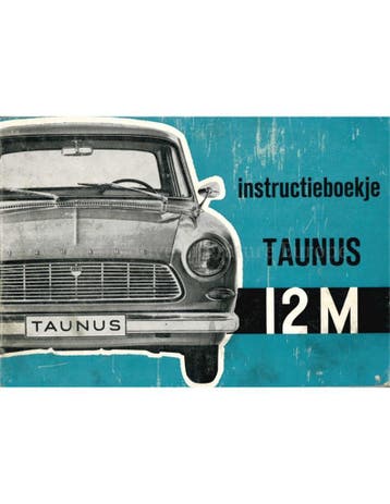 1963 FORD TAUNUS 12M INSTRUCTIEBOEKJE NEDERLANDS