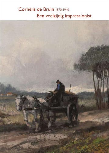 Cornelis de Bruin 1870-1940 - Een veelzijdig impressionist, Verzenden, Gelezen, Bert Kleinmeijer