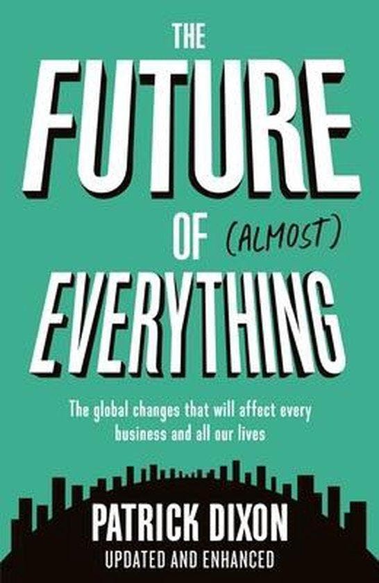 The Future of Almost Everything - Patrick Dixon, Boeken, Taal | Engels, Gelezen, Verzenden