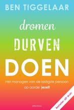 Dromen, durven, doen 9789000361960 Ben Tiggelaar, Verzenden, Zo goed als nieuw, Ben Tiggelaar