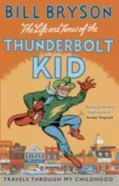 The Life and Times of the Thunderbolt Kid - Bill Bryson, Boeken, Verzenden, Gelezen, Bill Bryson