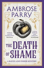 A Raven and Fisher Mystery-The Death of Shame 9781837263431, Verzenden, Zo goed als nieuw, Ambrose Parry
