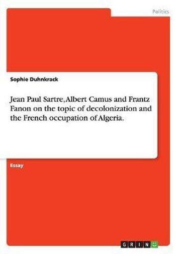 9783640517671 Jean Paul Sartre, Albert Camus and Frantz F..., Verzenden, Nieuw, Sophie Duhnkrack