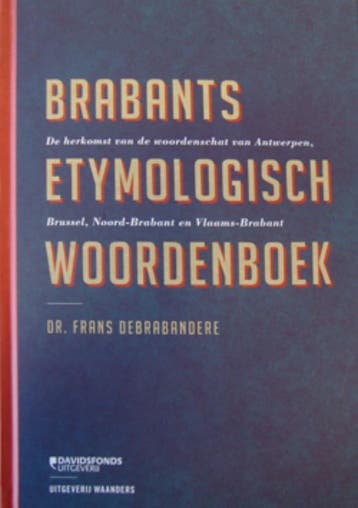 Brabants Etymologisch Woordenboek - Frans Debrabandere, Boeken, Woordenboeken, Verzenden, Gelezen, Frans Debrabandere