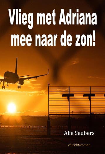 Vlieg Met Adriana Mee Naar De Zon! | Alie Seubers | Nieuw, Boeken, Ophalen of Verzenden, Nieuw, Alie Seubers