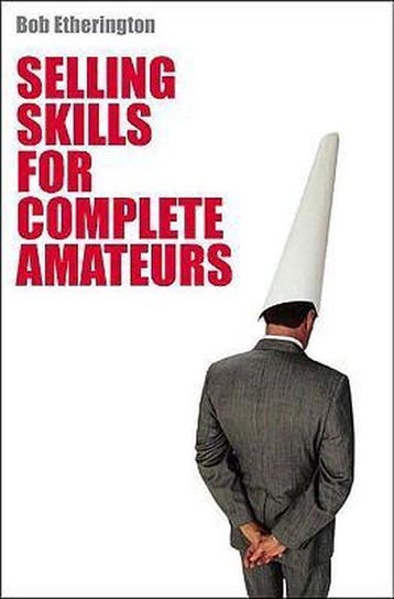 Selling Skills for Complete Amateurs - Bob Etherington, Verzenden, Gelezen, Bob Etherington