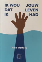 Ik wou dat ik jouw leven had 9789082173376 Rick Treffers, Verzenden, Gelezen, Rick Treffers