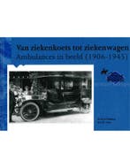 VAN ZIEKENKOETS TOT ZIEKENWAGEN, AMBULANCES IN BEELD 1906 -, Boeken, Nieuw, Author