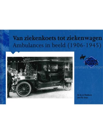 VAN ZIEKENKOETS TOT ZIEKENWAGEN, AMBULANCES IN BEELD 1906 -, Nieuw, Author