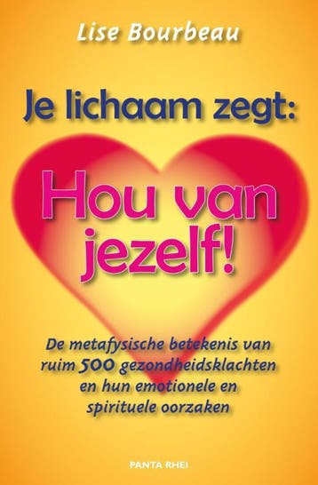 Je Lichaam Zegt: Hou Van Jezelf! | Lise Bourbeau | Nieuw, Boeken, Ophalen of Verzenden, Nieuw, Lise Bourbeau