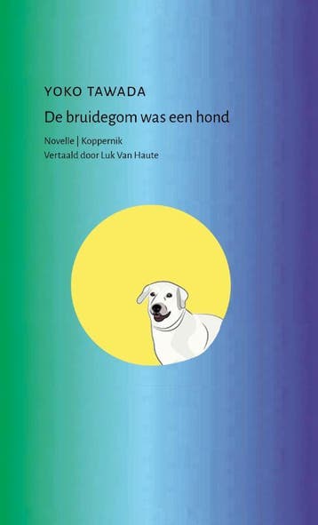 De Bruidegom Was Een Hond | Yoko Tawada | Nieuw, Ophalen of Verzenden, Nieuw, Yoko Tawada