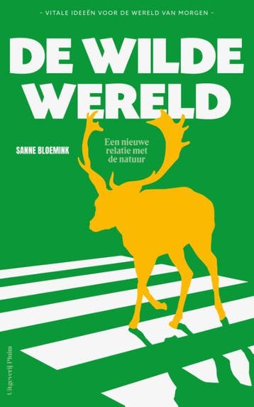De wilde wereld / Vitale ideeën voor de wereld van morgen, Boeken, Verzenden, Zo goed als nieuw, Sanne Bloemink
