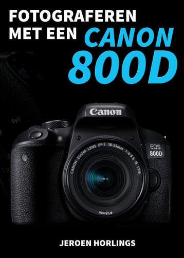Fotograferen Met Een Canon 800D | Jeroen Horlings | Nieuw, Boeken, Ophalen of Verzenden, Nieuw, Jeroen Horlings