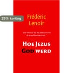 Hoe Jezus God werd 9789079001262 Frédéric Lenoir, Boeken, Verzenden, Gelezen, Frédéric Lenoir