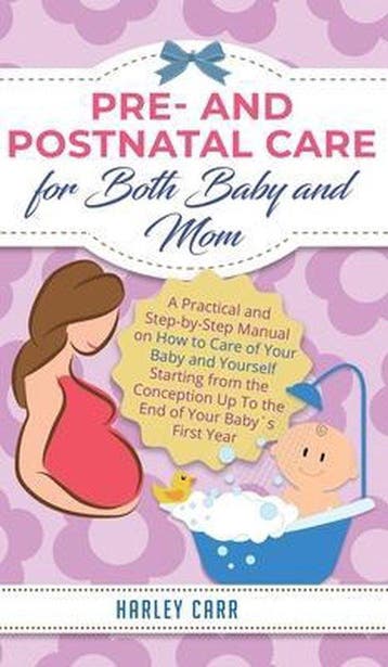 Pre and Postnatal Care for Both Baby and Mom - Harley Carr, Verzenden, Zo goed als nieuw, Harley Carr