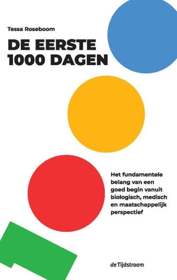 De eerste 1000 dagen - Tessa Roseboom 9789058981257, Boeken, Verzenden, Zo goed als nieuw, Tessa Roseboom