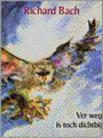 Ver weg is toch dichtbij - Richard Bach 9789020255904, Verzenden, Zo goed als nieuw, Richard Bach