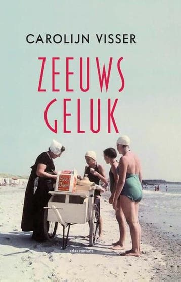 Zeeuws geluk | 9789045037448 | Carolijn Visser, Zo goed als nieuw, Carolijn Visser