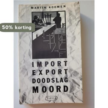 Import export doodslag moord - Koomen 9789070585853, Boeken, Verzenden, Gelezen, Koomen