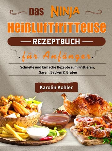 Das Ninja Heißluftfritteuse Rezeptbuch Für Anfänger | Nieuw, Ophalen of Verzenden, Nieuw, Karolin Kohler