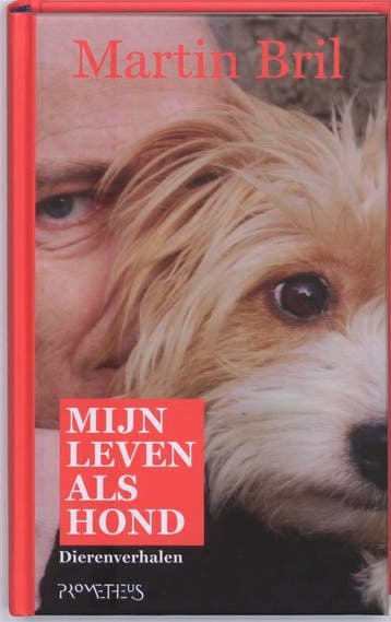 Mijn leven als hond - Martin Bril 9789044612660, Verzenden, Zo goed als nieuw, Martin Bril