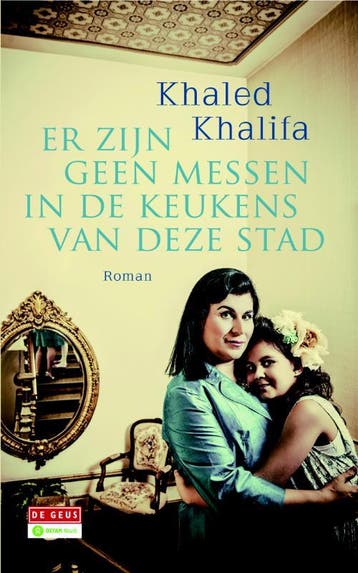 Er zijn geen messen in de keukens van deze stad, Verzenden, Zo goed als nieuw, Khaled Khalifa