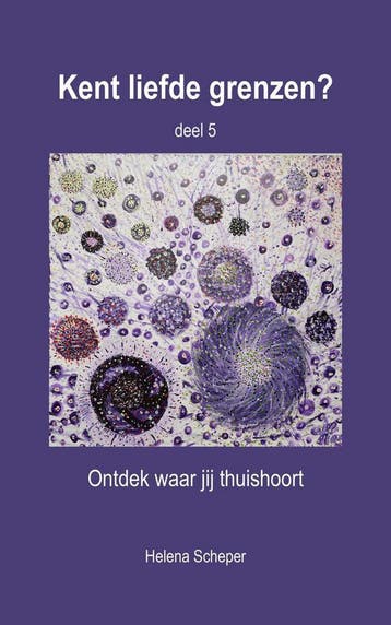 Kent liefde grenzen 5: Ontdek waar jij thuishoort, Boeken, Verzenden, Zo goed als nieuw, Helena Scheper