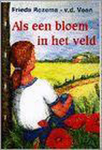 ALS EEN BLOEM IN HET VELD (VCL) 9789024215461 FRIEDA ROZEMA, Verzenden, Gelezen, FRIEDA ROZEMA