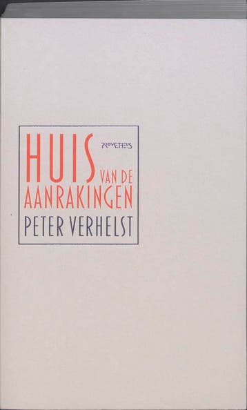 Huis van de aanrakingen - Peter Verhelst 9789044614879, Verzenden, Gelezen, Peter Verhelst