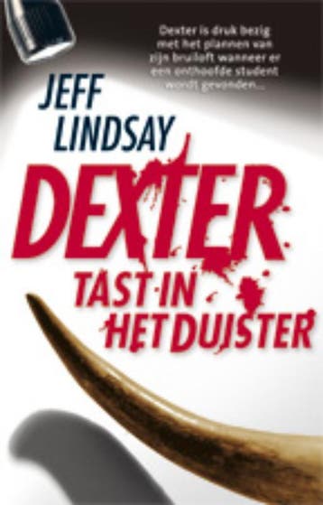 Dexter tast in het duister / Dexter Morgan / 3 - Jeff, Boeken, Verzenden, Gelezen, Jeff Lindsay