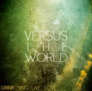 cd - Versus The World - Drink.Sing.Live.Love., Verzenden, Zo goed als nieuw