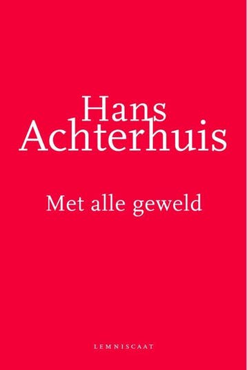 Met alle geweld - Hans Achterhuis 9789047701279, Verzenden, Gelezen, Hans Achterhuis