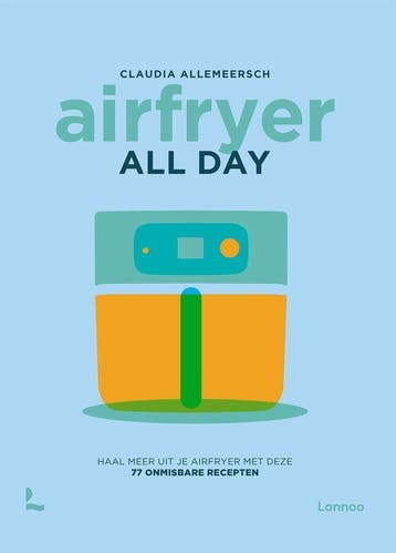 9789020900613 Airfryer all day | Tweedehands, Boeken, Kookboeken, Verzenden, Zo goed als nieuw, Claudia Allemeersch