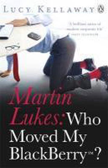 Martin Lukes: Who Moved My Blackberry? - Lucy Kellaway, Verzenden, Gelezen, Lucy Kellaway