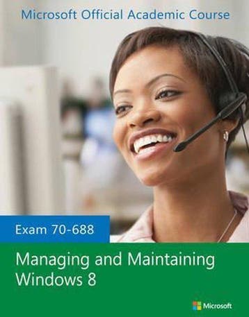 Exam 70-688 Managing and Maintaining Windows 8 9781118591932, Verzenden, Zo goed als nieuw, Microsoft Official Academic Course