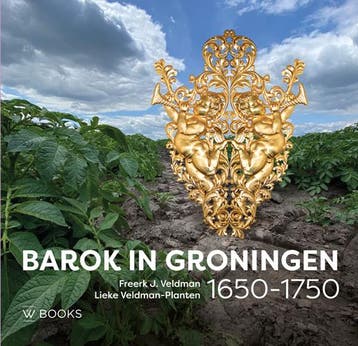 Barok In Groningen 1650-1750 | Nieuw, Ophalen of Verzenden, Nieuw, Freerk Veldman; Lieke Veldman-Planten