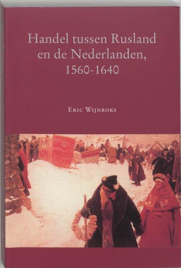Handel tussen Rusland en de Nederlanden, 1560-1640, Verzenden, Gelezen, E. Wijnroks