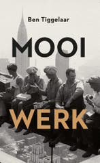Mooi werk 9789059653665 Ben Tiggelaar, Verzenden, Gelezen, Ben Tiggelaar
