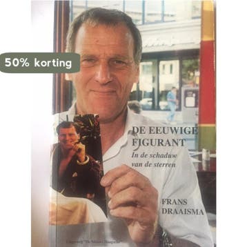 De eeuwige figurant - F. Draaisma 9789072766830, Verzenden, Gelezen, F. Draaisma